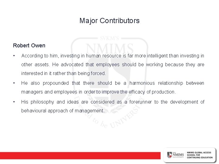 Major Contributors Robert Owen • According to him, investing in human resource is far
