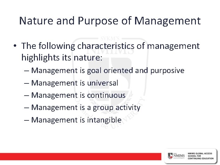 Nature and Purpose of Management • The following characteristics of management highlights its nature: