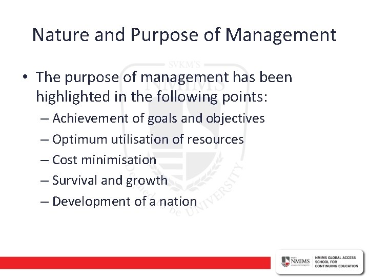 Nature and Purpose of Management • The purpose of management has been highlighted in