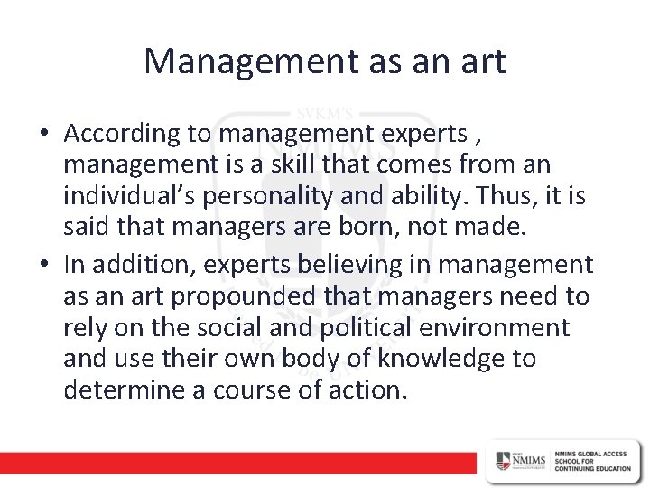 Management as an art • According to management experts , management is a skill