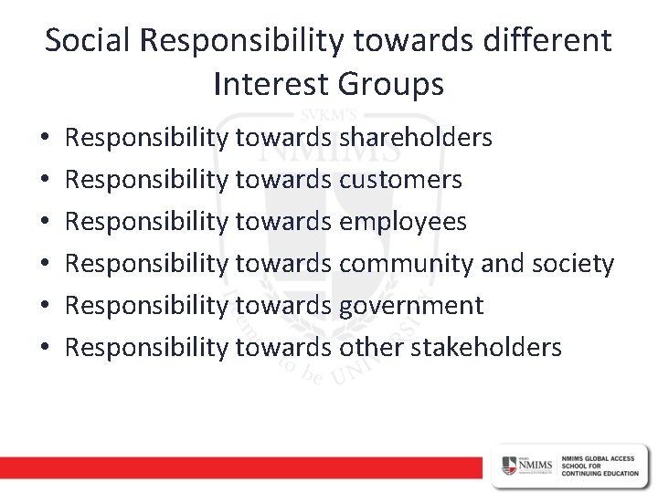 Social Responsibility towards different Interest Groups • • • Responsibility towards shareholders Responsibility towards