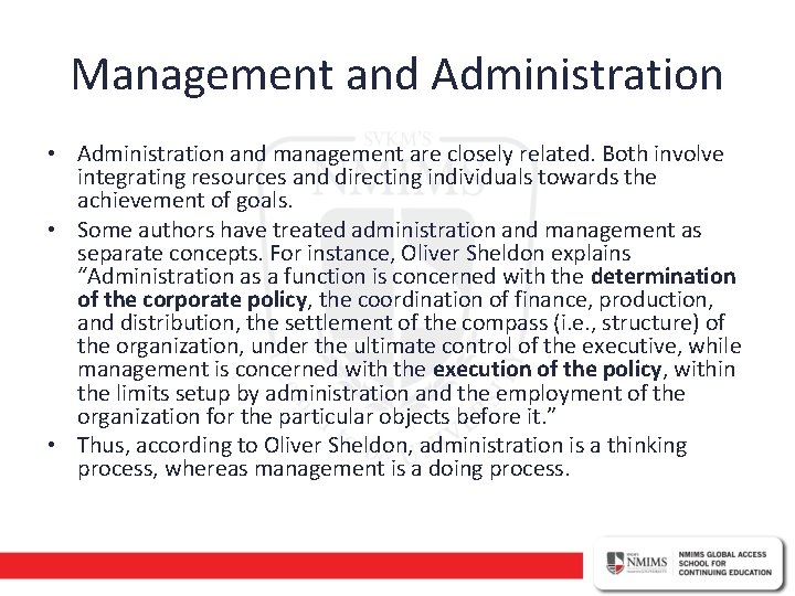 Management and Administration • Administration and management are closely related. Both involve integrating resources