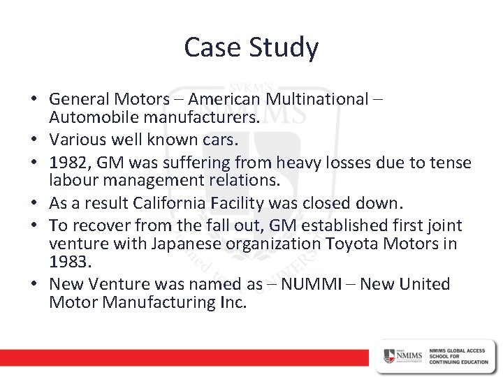 Case Study • General Motors – American Multinational – Automobile manufacturers. • Various well