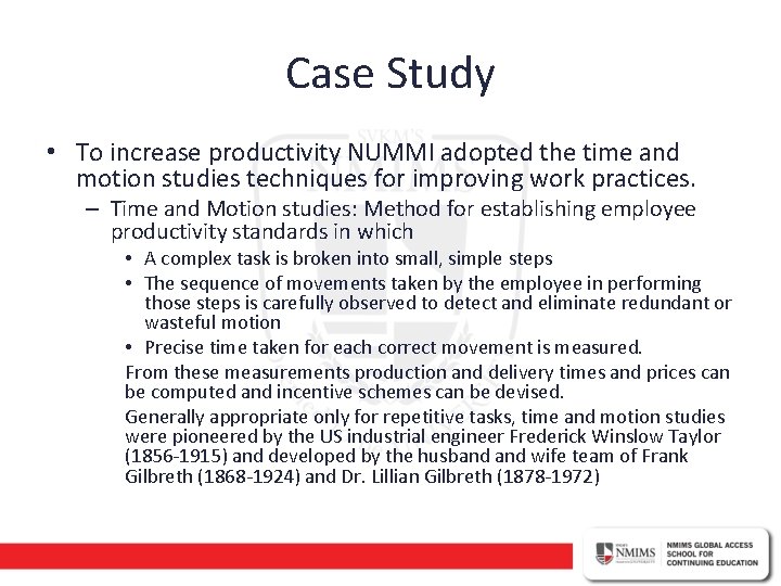 Case Study • To increase productivity NUMMI adopted the time and motion studies techniques