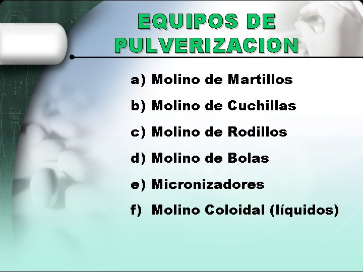 EQUIPOS DE PULVERIZACION a) Molino de Martillos b) Molino de Cuchillas c) Molino de