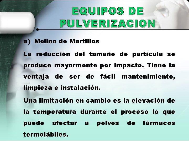 EQUIPOS DE PULVERIZACION a) Molino de Martillos La reducción del tamaño de partícula se