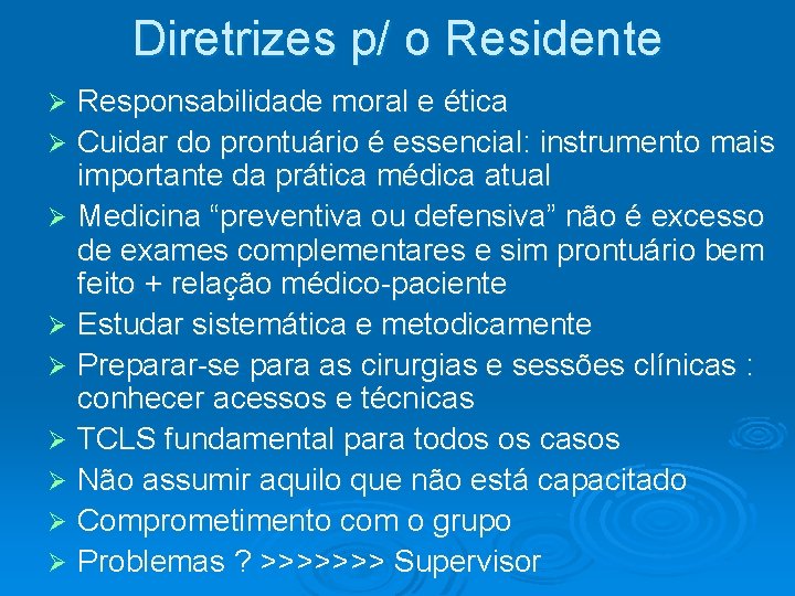 Diretrizes p/ o Residente Responsabilidade moral e ética Ø Cuidar do prontuário é essencial: