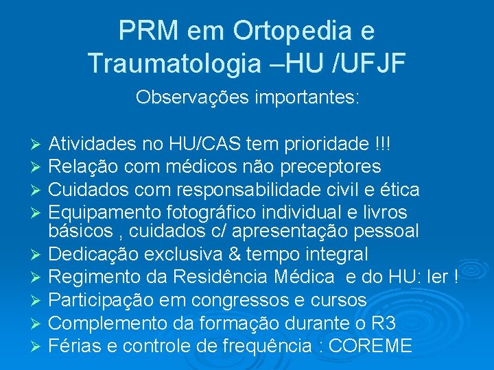 PRM em Ortopedia e Traumatologia –HU /UFJF Observações importantes: Atividades no HU/CAS tem prioridade