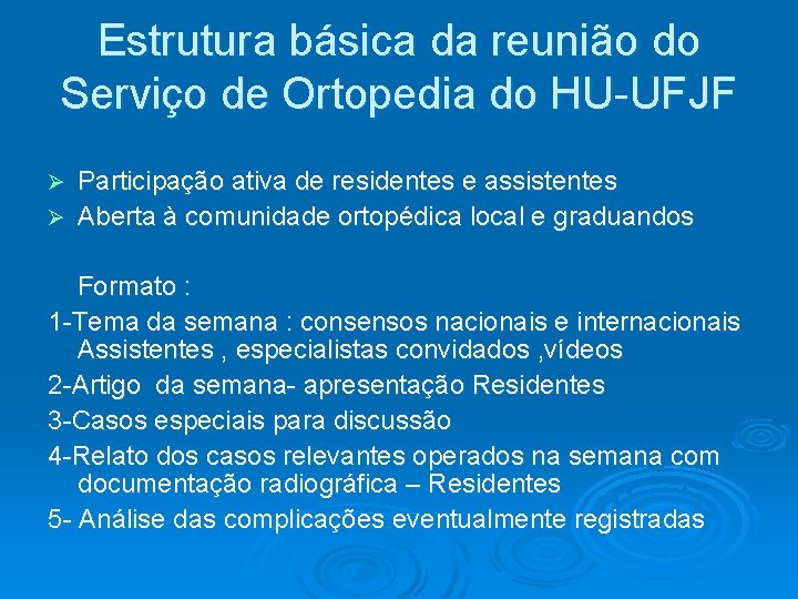 Estrutura básica da reunião do Serviço de Ortopedia do HU-UFJF Participação ativa de residentes