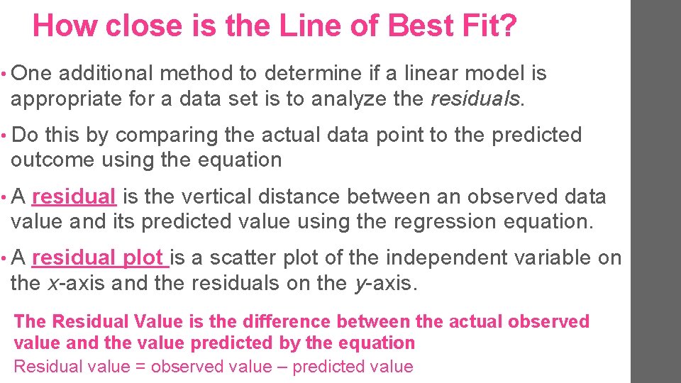 How close is the Line of Best Fit? • One additional method to determine