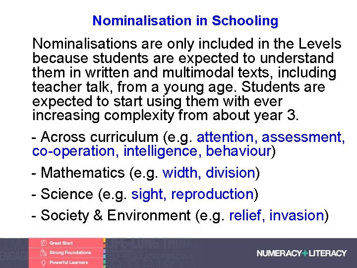 Nominalisation in Schooling Nominalisations are only included in the Levels because students are expected