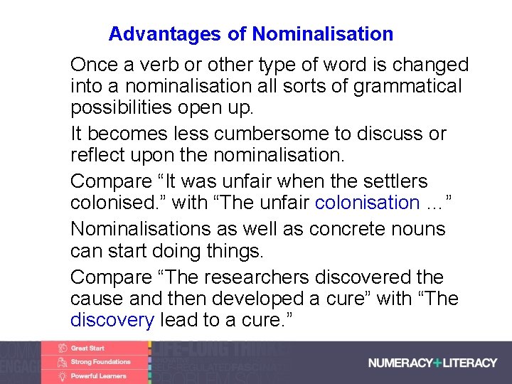 Advantages of Nominalisation • Once a verb or other type of word is changed