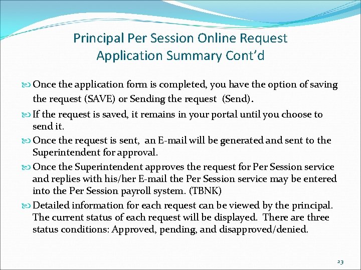 Principal Per Session Online Request Application Summary Cont’d Once the application form is completed,