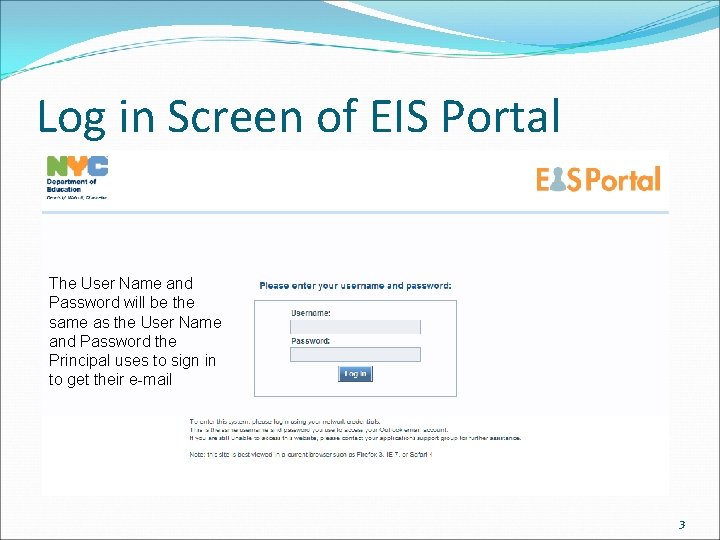 Log in Screen of EIS Portal The User Name and Password will be the