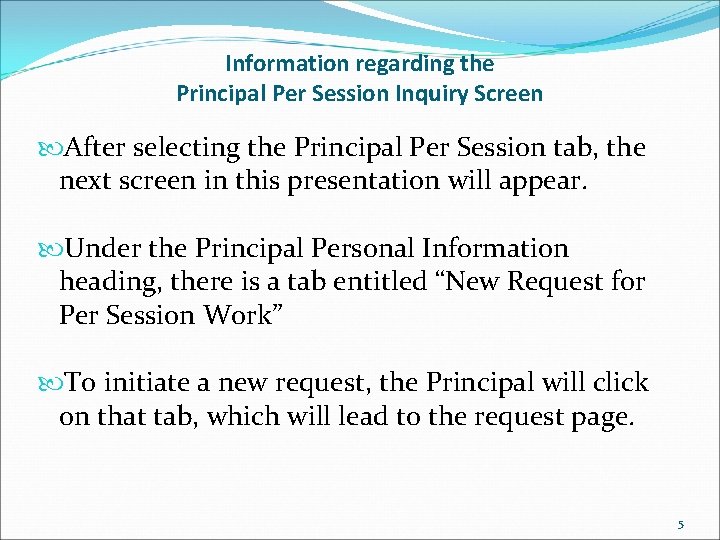 Information regarding the Principal Per Session Inquiry Screen After selecting the Principal Per Session