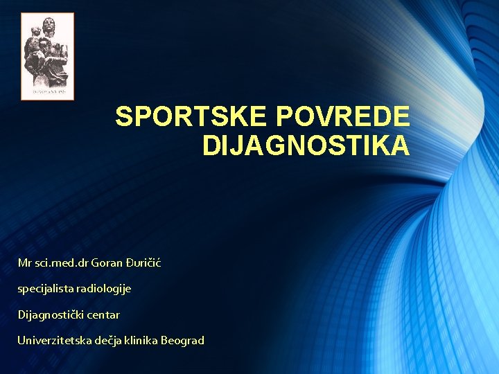 SPORTSKE POVREDE DIJAGNOSTIKA Mr sci. med. dr Goran Đuričić specijalista radiologije Dijagnostički centar Univerzitetska SPORTSKE POVREDE DIJAGNOSTIKA Mr sci. med. dr Goran Đuričić specijalista radiologije Dijagnostički centar Univerzitetska