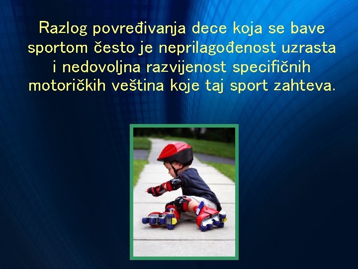 Razlog povređivanja dece koja se bave sportom često je neprilagođenost uzrasta i nedovoljna razvijenost Razlog povređivanja dece koja se bave sportom često je neprilagođenost uzrasta i nedovoljna razvijenost