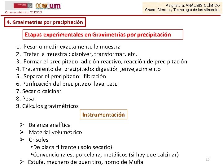 Curso académico: 2012/13 Asignatura: ANÁLISIS QUÍMICO Grado: Ciencia y Tecnología de los Alimentos 4.