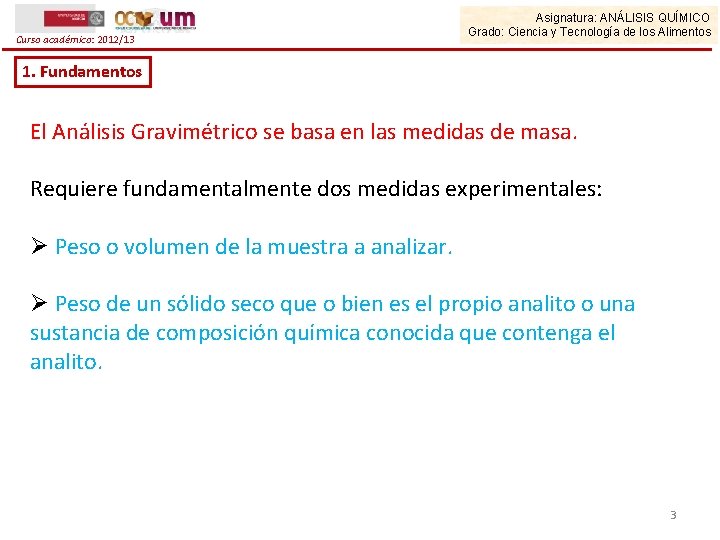 Curso académico: 2012/13 Asignatura: ANÁLISIS QUÍMICO Grado: Ciencia y Tecnología de los Alimentos 1.