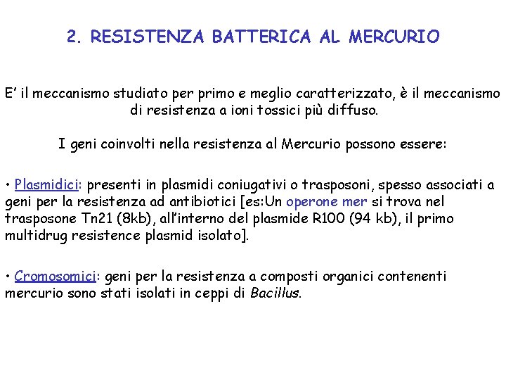 2. RESISTENZA BATTERICA AL MERCURIO E’ il meccanismo studiato per primo e meglio caratterizzato,