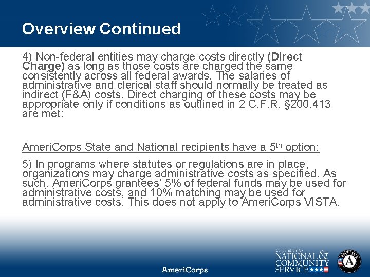 Overview Continued 4) Non-federal entities may charge costs directly (Direct Charge) as long as