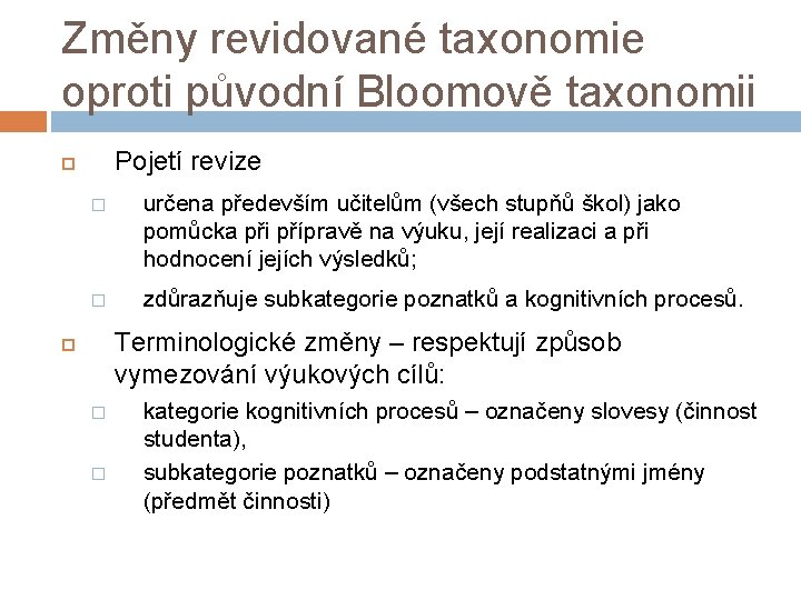 Změny revidované taxonomie oproti původní Bloomově taxonomii Pojetí revize � určena především učitelům (všech