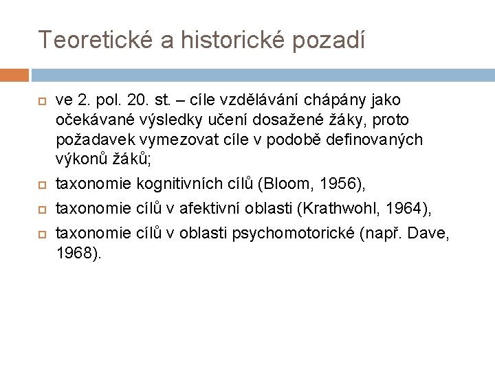 Teoretické a historické pozadí ve 2. pol. 20. st. – cíle vzdělávání chápány jako