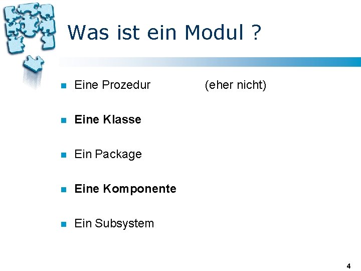 Was ist ein Modul ? n Eine Prozedur n Eine Klasse n Ein Package Was ist ein Modul ? n Eine Prozedur n Eine Klasse n Ein Package
