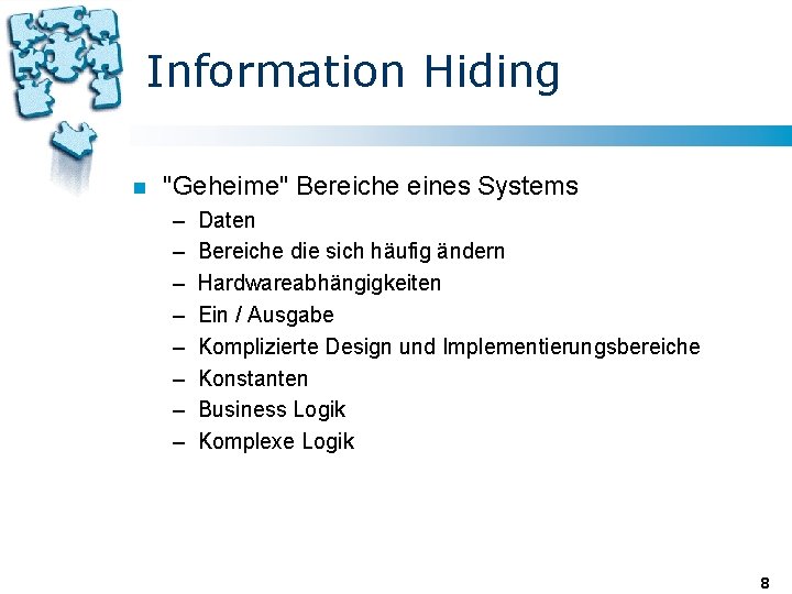Information Hiding n "Geheime" Bereiche eines Systems – – – – Daten Bereiche die Information Hiding n "Geheime" Bereiche eines Systems – – – – Daten Bereiche die