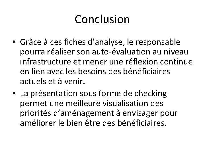 Conclusion • Grâce à ces fiches d’analyse, le responsable pourra réaliser son auto-évaluation au