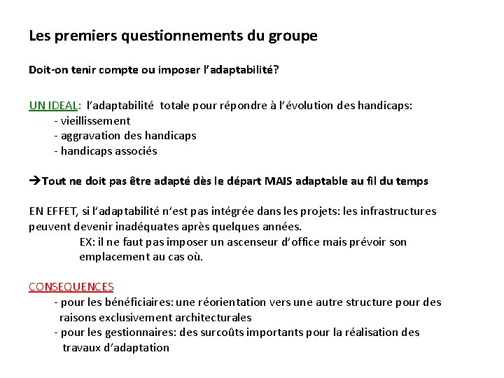 Les premiers questionnements du groupe Doit-on tenir compte ou imposer l’adaptabilité? UN IDEAL: l’adaptabilité