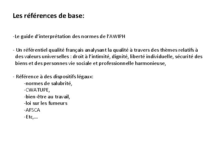 Les références de base: -Le guide d’interprétation des normes de l’AWIPH - Un référentiel