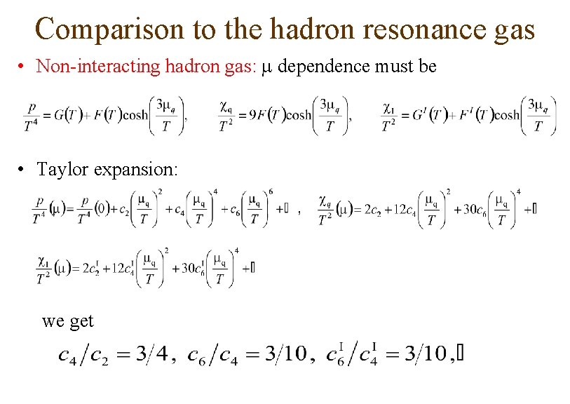 Comparison to the hadron resonance gas • Non-interacting hadron gas: m dependence must be