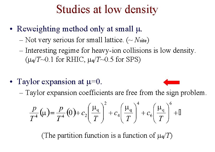 Studies at low density • Reweighting method only at small m. – Not very