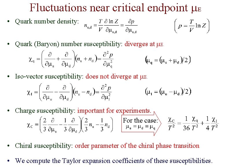 Fluctuations near critical endpoint m. E • Quark number density: • Quark (Baryon) number