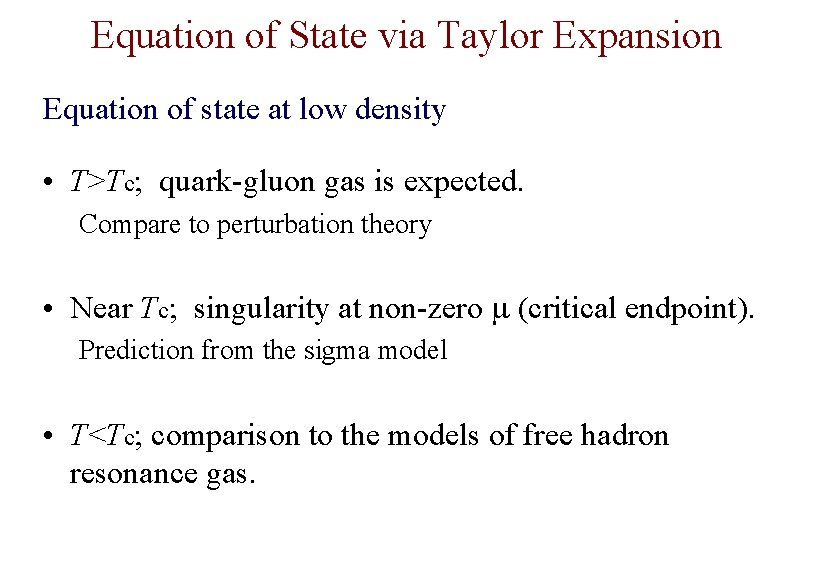 Equation of State via Taylor Expansion Equation of state at low density • T>Tc;