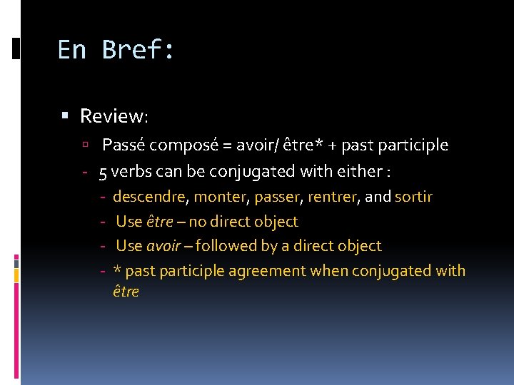 En Bref: Review: Passé composé = avoir/ être* + past participle - 5 verbs