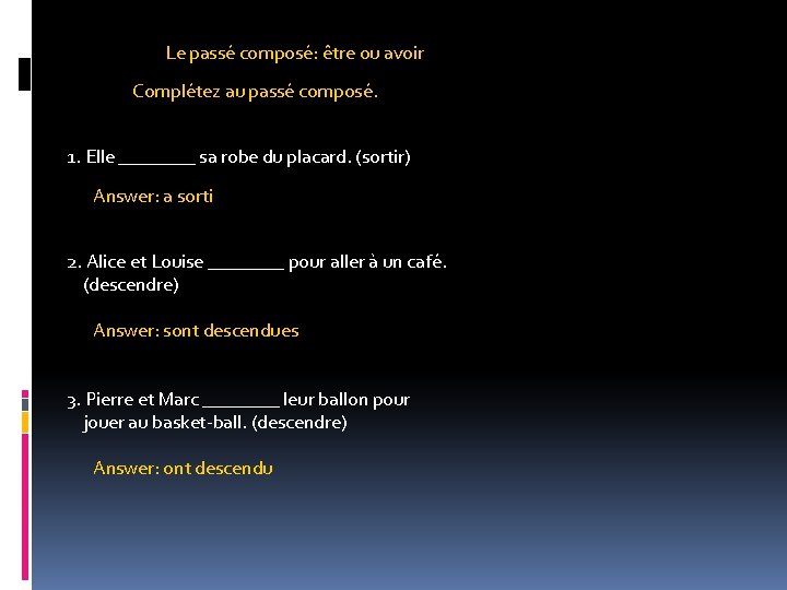 Le passé composé: être ou avoir Complétez au passé composé. 1. Elle ____ sa