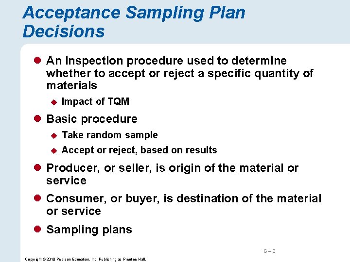 Acceptance Sampling Plan Decisions l An inspection procedure used to determine whether to accept