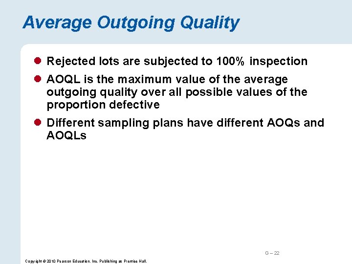 Average Outgoing Quality l Rejected lots are subjected to 100% inspection l AOQL is