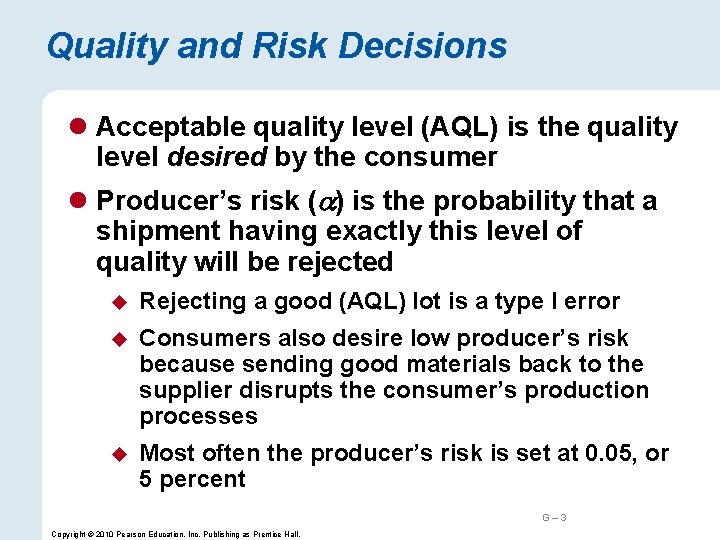 Quality and Risk Decisions l Acceptable quality level (AQL) is the quality level desired