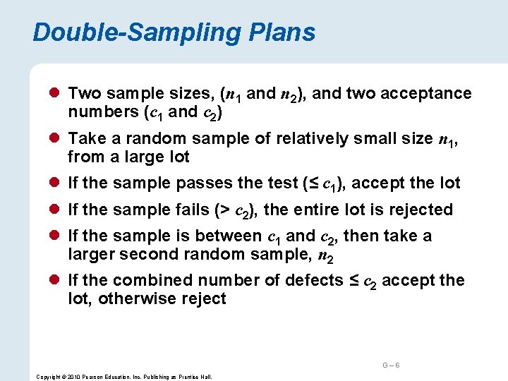 Double-Sampling Plans l Two sample sizes, (n 1 and n 2), and two acceptance