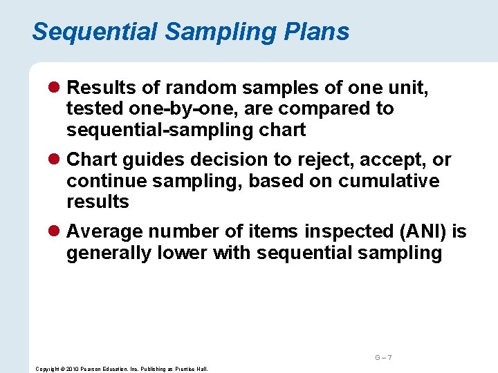 Sequential Sampling Plans l Results of random samples of one unit, tested one-by-one, are