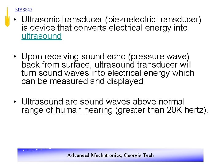 ME 8843 • Ultrasonic transducer (piezoelectric transducer) is device that converts electrical energy into ME 8843 • Ultrasonic transducer (piezoelectric transducer) is device that converts electrical energy into