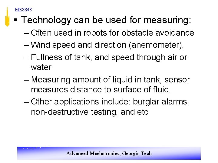 ME 8843 § Technology can be used for measuring: – Often used in robots ME 8843 § Technology can be used for measuring: – Often used in robots