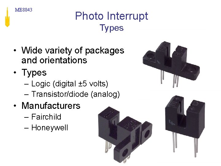 ME 8843 Photo Interrupt Types • Wide variety of packages and orientations • Types ME 8843 Photo Interrupt Types • Wide variety of packages and orientations • Types