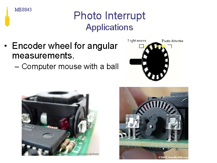 ME 8843 Photo Interrupt Applications • Encoder wheel for angular measurements. – Computer mouse ME 8843 Photo Interrupt Applications • Encoder wheel for angular measurements. – Computer mouse