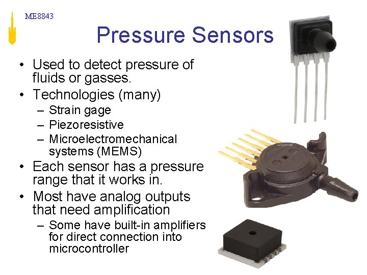ME 8843 Pressure Sensors • Used to detect pressure of fluids or gasses. • ME 8843 Pressure Sensors • Used to detect pressure of fluids or gasses. •