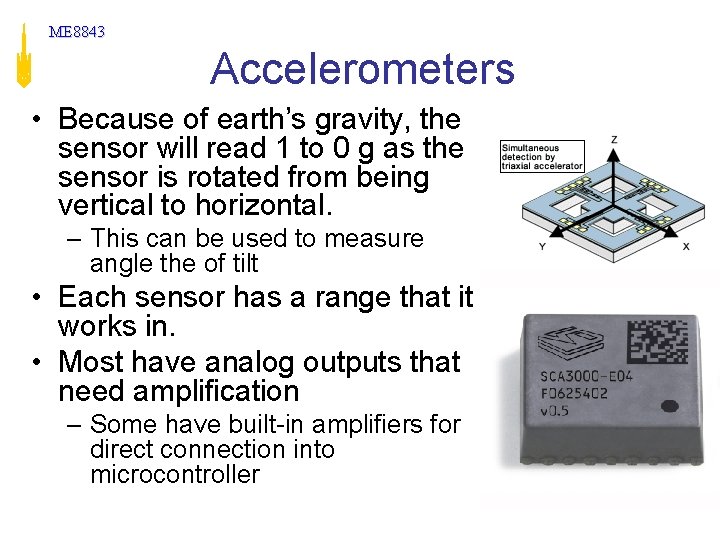 ME 8843 Accelerometers • Because of earth’s gravity, the sensor will read 1 to ME 8843 Accelerometers • Because of earth’s gravity, the sensor will read 1 to