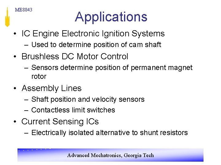 ME 8843 Applications • IC Engine Electronic Ignition Systems – Used to determine position ME 8843 Applications • IC Engine Electronic Ignition Systems – Used to determine position